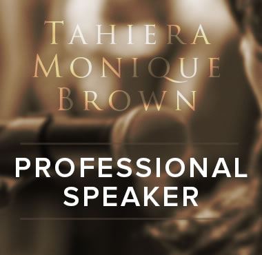 Tahiera Monique Brown - Professional Speaker